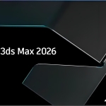 Autodesk 3ds Max 2026:AI全流程优化+跨软件协同,设计师效率稳提升——附安装教程