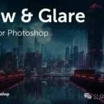 PS 必备闪耀光晕插件:BBTools Glow & Glare 2 v2.4.3 支持PS2025 | 附中文安装教程