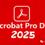 PDF终极解决方案！Acrobat Pro DC 2025解锁版：集成AI功能，一键安装永久使用
